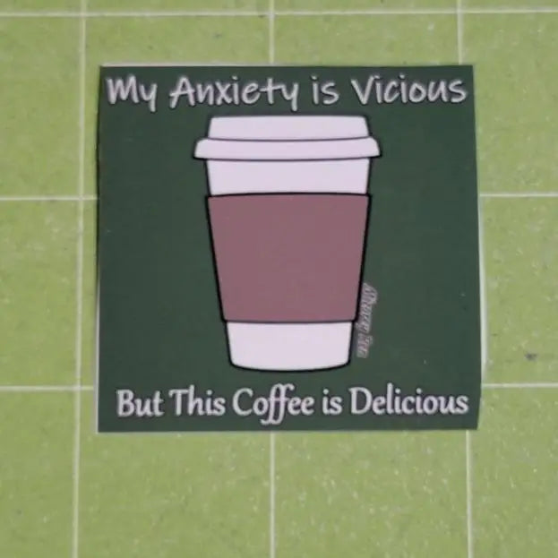 My Anxiety is Vicious But This Coffee is Delicious Sticker