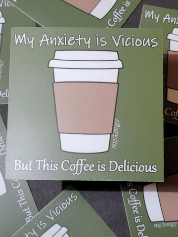 My Anxiety is Vicious But This Coffee is Delicious Sticker