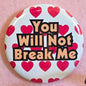 You Will Not Break Me Button