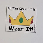 If The Crown Fits Wear It! Sticker