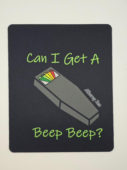 Can I Get A Beep Beep? Mousepad