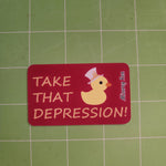 Take That Depression Sticker