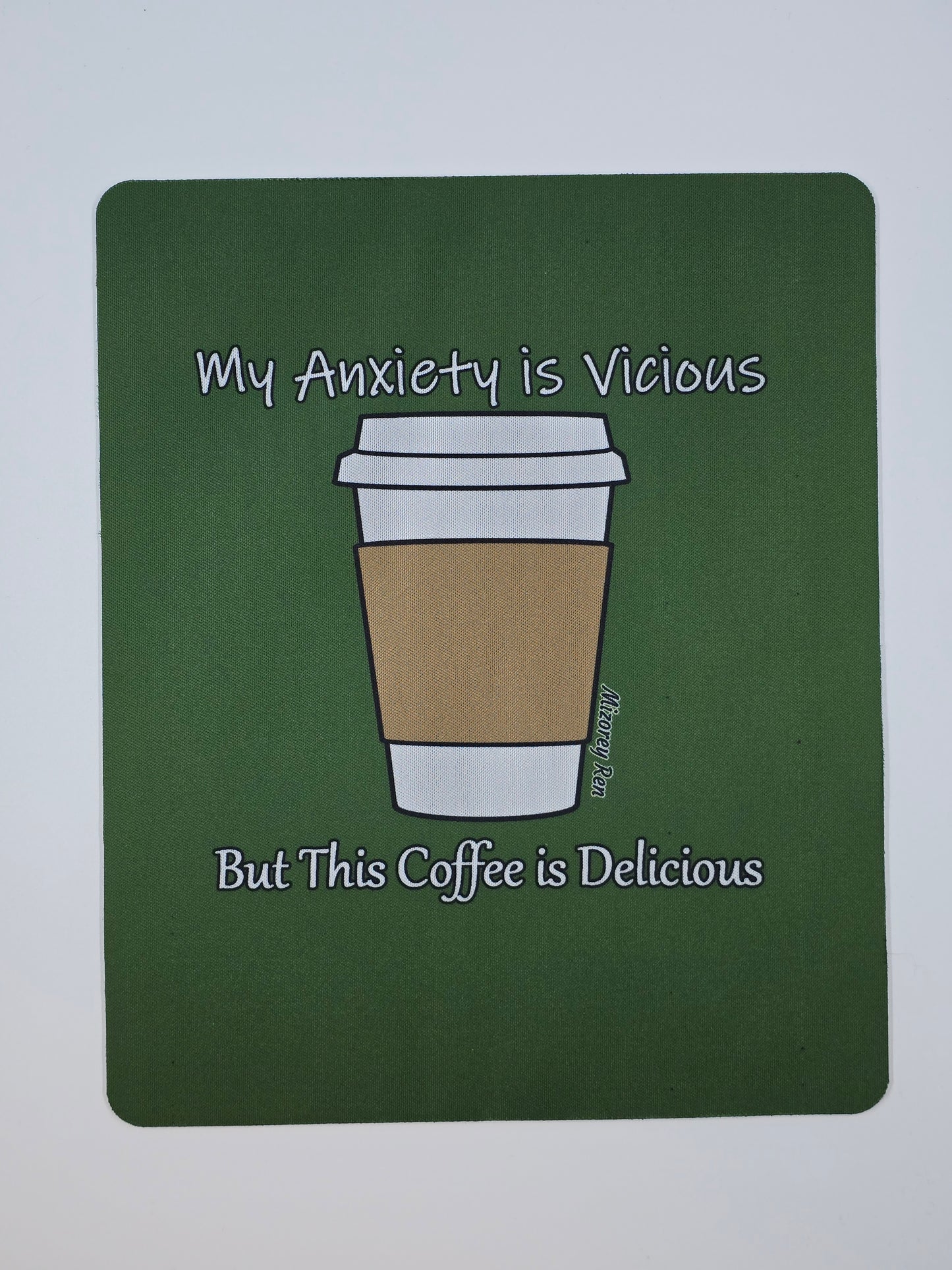 My anxiety is vicious but this coffee is delicious Mousepad