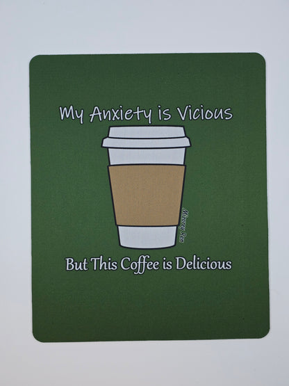 My anxiety is vicious but this coffee is delicious Mousepad