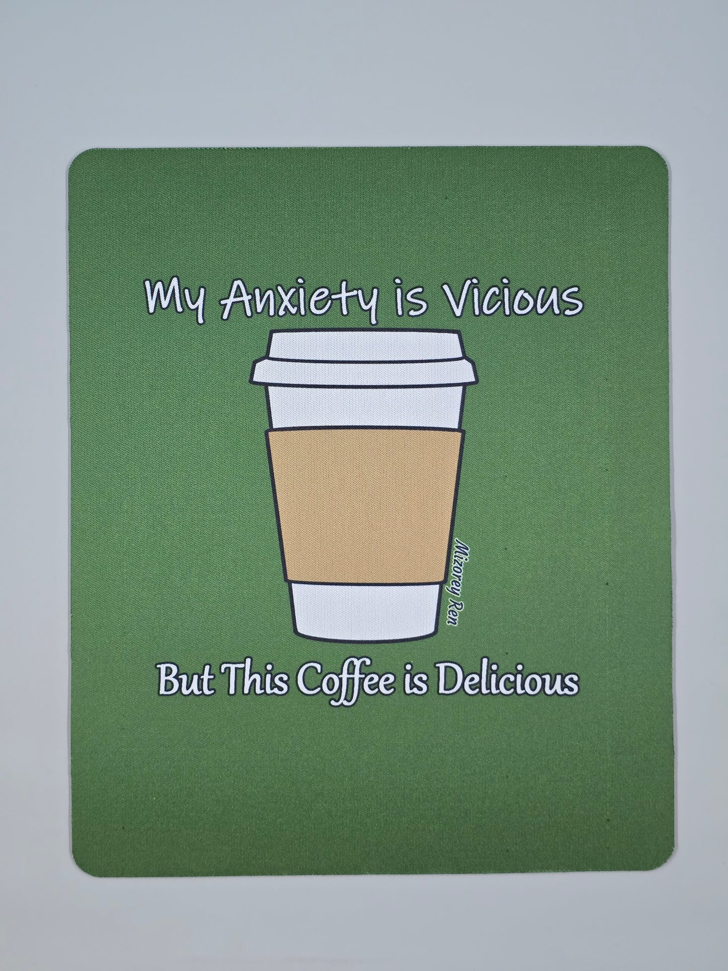 My anxiety is vicious but this coffee is delicious Mousepad