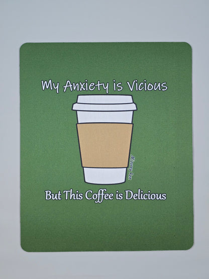 My anxiety is vicious but this coffee is delicious Mousepad