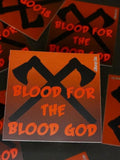 Blood for the Blood God Sticker
